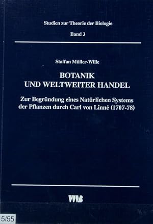 Bild des Verkufers fr Botanik und weltweiter Handel : zur Begrndung eines natrlichen Systems der Pflanzen durch Carl von Linn (1707-78). Studien zur Theorie der Biologie ; Band 3. zum Verkauf von Antiquariat Bookfarm