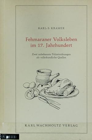 Seller image for Fehmaraner Volksleben im 17. Jahrhundert : zwei unbekannte Polizeiordnungen als volkskundliche Quellen. Studien zur Volkskunde und Kulturgeschichte Schleswig-Holsteins ; 10. for sale by Antiquariat Bookfarm