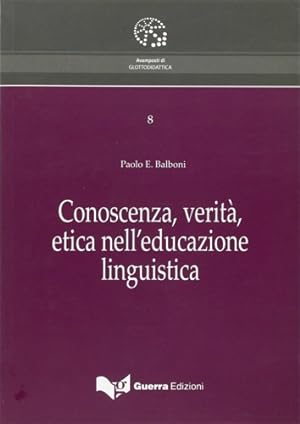 Seller image for Conoscenza, verit, etica nell'educazione linguistica. for sale by FIRENZELIBRI SRL