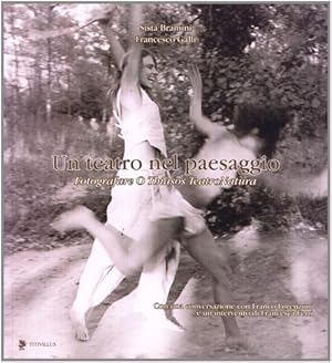 Seller image for Un teatro nel paesaggio. Fotografare O Thiasos TeatroNatura. for sale by FIRENZELIBRI SRL