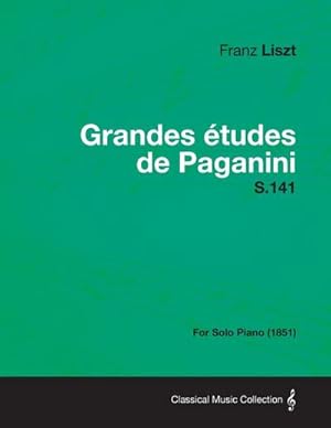 Seller image for Grandes Etudes De Paganini S.141 - For Solo Piano (1851) for sale by AHA-BUCH GmbH