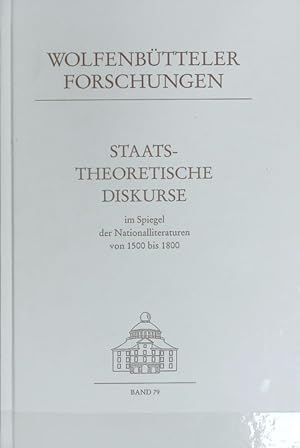 Bild des Verkufers fr Staatstheoretische Diskurse im Spiegel der Nationalliteraturen von 1500 bis 1800. Wolfenbtteler Forschungen ; 79. zum Verkauf von Antiquariat Bookfarm