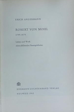 Robert von Mohl : 1799 - 1875 ; Leben und Werk eines altliberalen Staatsgelehrten. Politica ; 8.