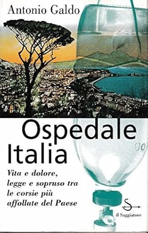 Bild des Verkufers fr Ospedale Italia. Vita e dolore, legge e sopruso tra le corsie pi affollate del paese. zum Verkauf von FIRENZELIBRI SRL