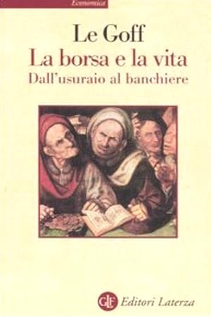 Seller image for La borsa e la vita. Dall'usuraio al banchiere. for sale by FIRENZELIBRI SRL