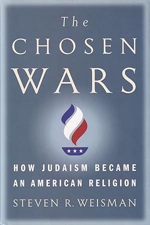 The Chosen Wars: How Judaism Became an American Religion