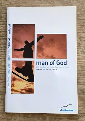 Immagine del venditore per Man of God: The Good Book Guide to Biblical Manhood: Ten Studies venduto da Peter & Rachel Reynolds