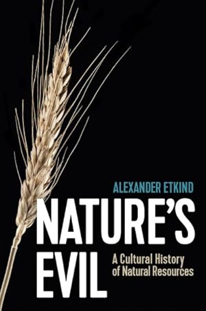 Image du vendeur pour Nature's Evil : A Cultural History of Natural Resources mis en vente par GreatBookPrices