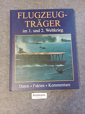 Flugzeugträger im 1. und 2. Weltkrieg : [Daten, Fakten, Kommentare].