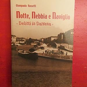 Seller image for Notte, Nebbia e Naviglio Delitti in Darsena for sale by Antonio Pennasilico