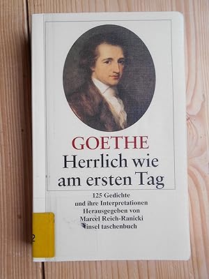 Bild des Verkufers fr Herrlich wie am ersten Tag : 125 Gedichte und ihre Interpretationen. Johann Wolfgang Goethe. Hrsg. von Marcel Reich-Ranicki / Insel-Taschenbuch ; 3275 zum Verkauf von Antiquariat Rohde