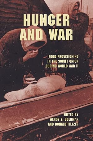Image du vendeur pour Hunger and War: Food Provisioning in the Soviet Union during World War II mis en vente par The Anthropologists Closet