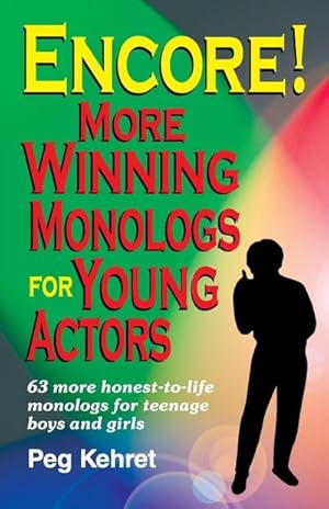 Imagen del vendedor de Encore! More Winning Monologs for Young Actors : 63 More Honest-To-Life Monologs for Teenage Boys and Girls a la venta por AHA-BUCH GmbH