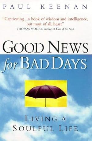 Bild des Verkufers fr Good News For Bad Days: Living a Soulful Life zum Verkauf von WeBuyBooks
