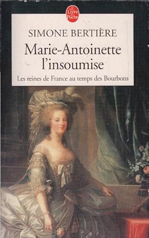 Imagen del vendedor de Les Reines De France Au Temps Des Bourbons : Marie-Antoinette, l'insoumise a la venta por Schrmann und Kiewning GbR