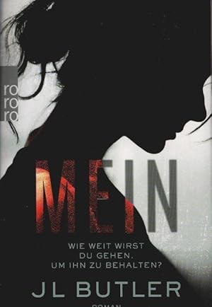 Image du vendeur pour Mein : wie weit wirst du gehen, um ihn zu behalten? : Roman. JL Butler ; aus dem Englischen von Stefanie Kremer mis en vente par Schrmann und Kiewning GbR