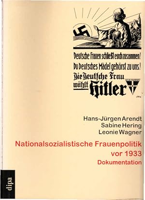 Seller image for Nationalsozialistische Frauenpolitik vor 1933 : Dokumentation. Hans-Jrgen Arendt . (Hrsg.) for sale by Schrmann und Kiewning GbR