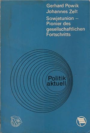 Image du vendeur pour Sowjetunion, Pionier des gesellschaftlichen Fortschritts. Gerhard Powik ; Johannes Zelt. [Hrsg.: Ges. f. Dt.-Sowjet. Freundschaft, Zentralvorstand, Abt. Propaganda] / Politik aktuell mis en vente par Schrmann und Kiewning GbR