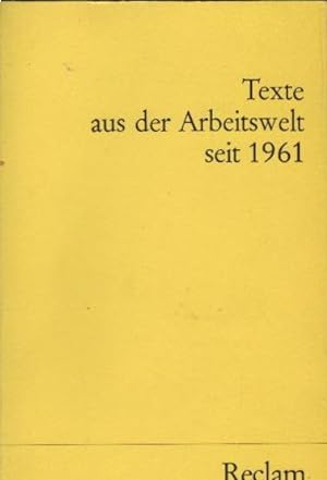 Texte aus der Arbeitswelt seit 1961 [neunzehnhunderteinundsechzig]. hrsg. von Theodor Karst / Uni...