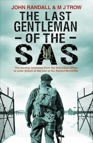 Image du vendeur pour The Last Gentleman of the SAS : A Moving Testimony from the First Allied Officer to Enter Belsen at the End of the Second World War mis en vente par Smartbuy