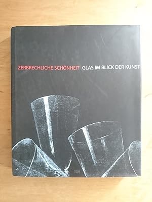 Image du vendeur pour Zerbrechliche Schnheit - Glas im Blick der Kunst mis en vente par Antiquariat Birgit Gerl