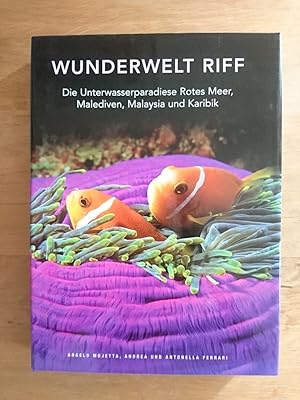 Imagen del vendedor de Wunderwelt Riff - Die Unterwasserparadiese Rotes Meer, Malediven, Malaysia und Karibik a la venta por Antiquariat Birgit Gerl