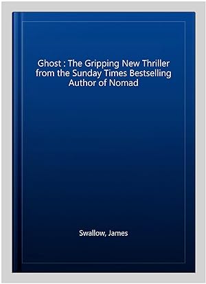 Image du vendeur pour Ghost : The Gripping New Thriller from the Sunday Times Bestselling Author of Nomad mis en vente par GreatBookPrices