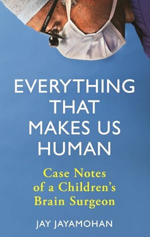 Seller image for Everything That Makes Us Human : Case Notes of a Children's Brain Surgeon for sale by GreatBookPrices