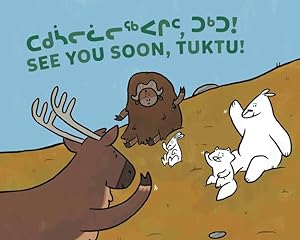 Seller image for See You Soon, Tuktu!: Bilingual Inuktitut and English Edition (Arvaaq Books) by Sammurtok, Nadia, Rupke, Rachel [Paperback ] for sale by booksXpress
