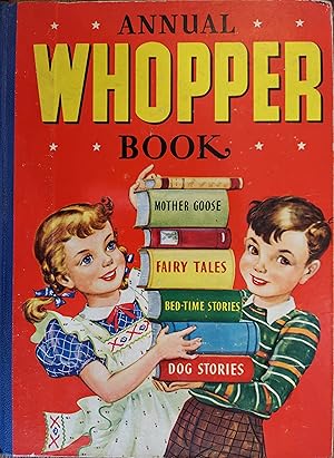 Imagen del vendedor de Annual Whopper Book: Mother Goose / Fairy Tales / Bed-Time Nursery Book / Dog Stories a la venta por The Book House, Inc.  - St. Louis