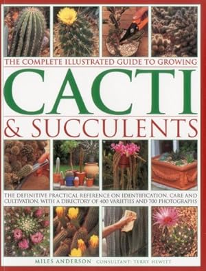 Imagen del vendedor de The Complete Illustrated Guide to Growing Cacti & Succulents by Anderson, Miles [Paperback ] a la venta por booksXpress