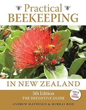 Seller image for Practical Beekeeping in New Zealand: 5th Edition: The definitive guide by Matheson, Andrew, Reid, Murray [Hardcover ] for sale by booksXpress