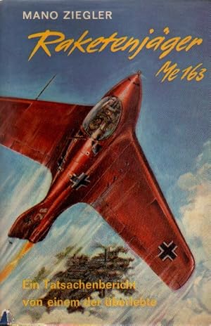 Seller image for Raketenjger Me 163. Ein Tatsachenbericht von einem, der berlebte. for sale by Versandantiquariat Boller