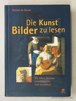 Imagen del vendedor de Die Kunst Bilder zu lesen. Die Alten Meister entschlsseln und verstehen. Aus dem Englischen von Jana Plewa. Berlin, Parthas Verlag, 2005. Mit zahlreichen farbigen Abbildungen. 382 S., 1 Bl. Farbiger Or.-Pp. (ISBN 3866016956). a la venta por Jrgen Patzer