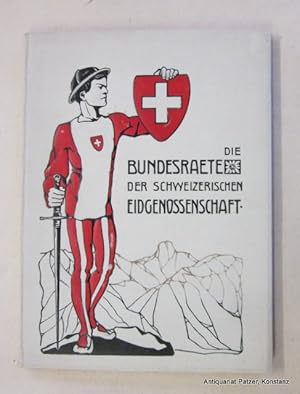 Die Bundesräte der Scheizerischen Eidgenossenschaft in Wort und Bild. Zürich, Fachschriften-Verla...