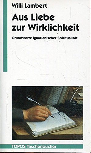 Imagen del vendedor de Aus Liebe zur Wirklichkeit. Grundworte ignatianischer Spiritualitt. a la venta por Gabis Bcherlager