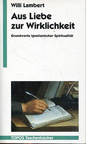 Bild des Verkufers fr Aus Liebe zur Wirklichkeit. Grundworte ignatianischer Spiritualitt. zum Verkauf von Gabis Bcherlager