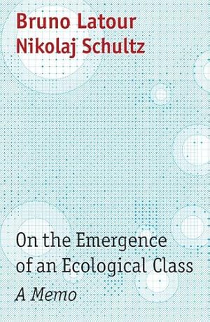 Imagen del vendedor de On the Emergence of an Ecological Class: A Memo by Schultz, Nikolaj, Latour, Bruno [Paperback ] a la venta por booksXpress