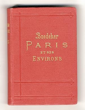 Paris et ses environs. Manuel du Voyageur par Karl Baedeker. Avec 14 cartes et 32 plans. Seizième...