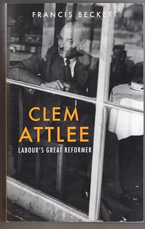 Seller image for Clem Attlee: Labour's Great Reformer for sale by High Street Books