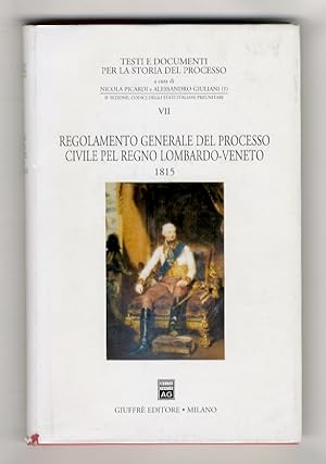 Regolamento generale del processo civile pel Regno Lombardo-Veneto. 1815. [Introduzione di Michel...