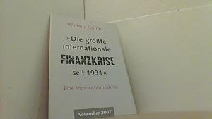 Bild des Verkufers fr Die grte internationale Finanzkrise seit 1931. Eine Momentaufnahme. zum Verkauf von Antiquariat Uwe Berg