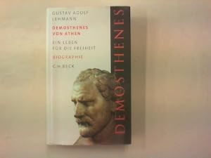Demosthenes von Athen. Ein Leben für die Freiheit. Biographie.
