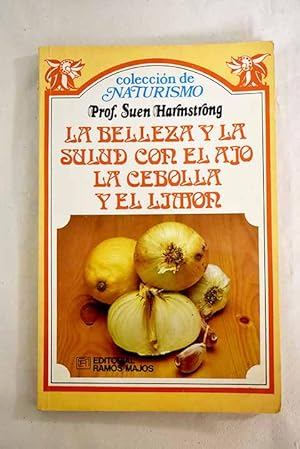 Seller image for La belleza y la salud con el ajo, la cebolla y el limn for sale by Alcan Libros