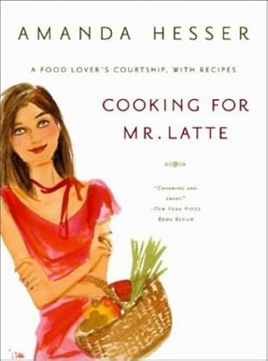 Seller image for Cooking for Mr. Latte: A Food Lover's Courtship, with Recipes by Hesser, Amanda [Paperback ] for sale by booksXpress