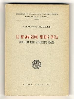 Le manomissioni mortis causa. Studi sulle fonti autoritative romane.