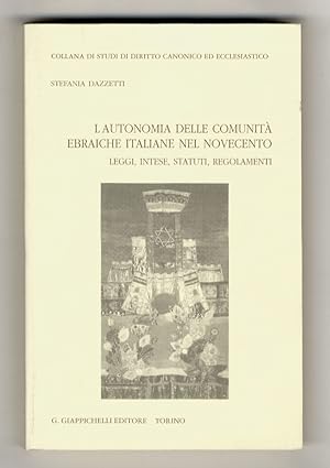 L'autonomia delle comunità ebraiche italiane nel Novecento. Leggi, intese, statuti, regolamenti.
