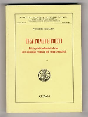 Tra fonti e corti. Diritti e principi fondamentali in Europa: profili costituzionali e comparati ...