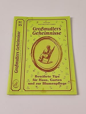 Bild des Verkufers fr Gromutters Geheimnisse No. 15 - Fr ein natrliches Leben: Der Ratgeber Bewhrte Tips fr Haus, Garten und zur Blumenpflege zum Verkauf von BcherBirne