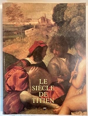 Bild des Verkufers fr Le Sicle de Titien. L'Age d'Or de la Peinture a Venise. Edition Revue et Corrigee. zum Verkauf von Plurabelle Books Ltd